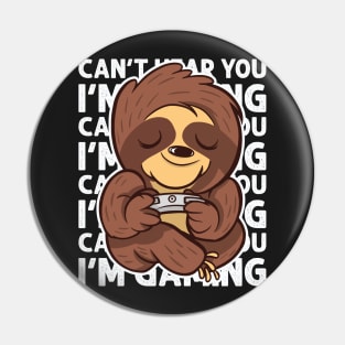 Can't Hear You I'm Gaming - Sloth Gamer print Pin