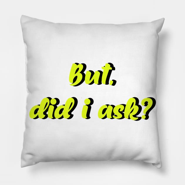 But did i Ask? meme, tumblr Pillow by ElevenGraphics