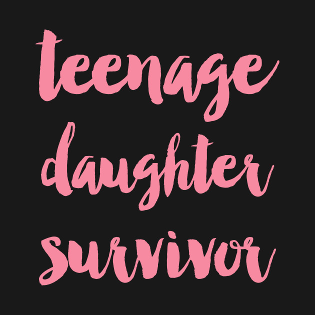 Disover Teenage daughter survivor - Pretty - T-Shirt