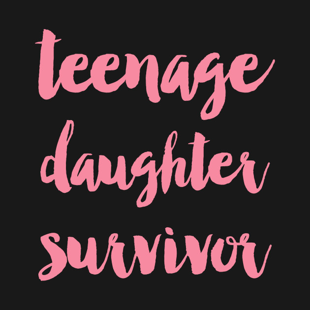 Discover Teenage daughter survivor - Pretty - T-Shirt