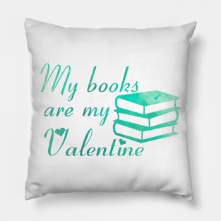 My books are my Valentine [Aquamarine/Green] Pillow