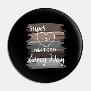 Supermom: Saving the Day, Every Day - Mother's Day Tribute Tee Pin