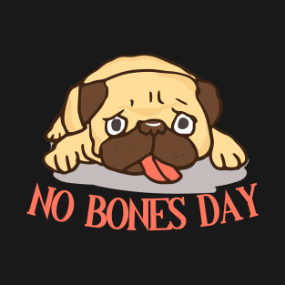 No bones pug T-Shirt