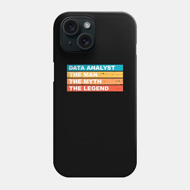 Data Analyst The Man The Myth The Legend Phone Case by Peachy T-Shirts