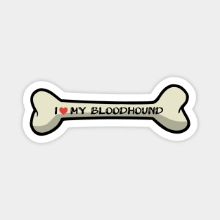 I love my Bloodhound Bone Typography Design Magnet