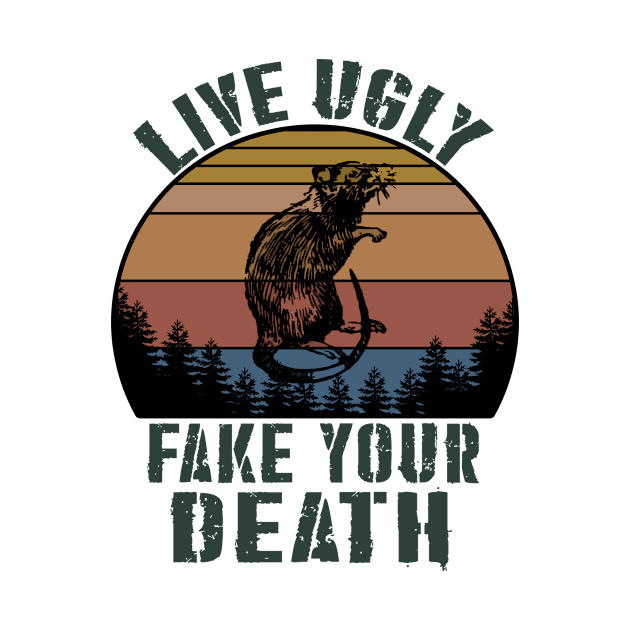 live ugly fake your death GIFT by DESIGNSDREAM