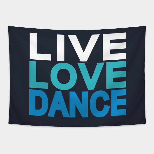 Live Love Dance Tapestry by Love2Dance