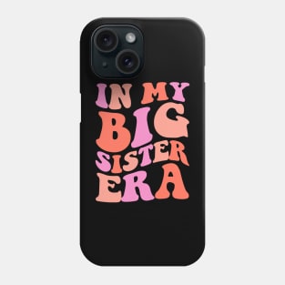 In My Big Sister Era Phone Case