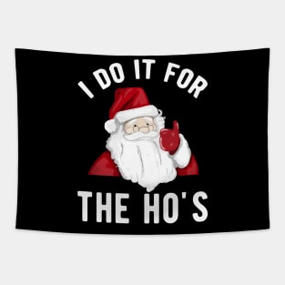 I do it for the Ho's for a Santa Claus lover Tapestry