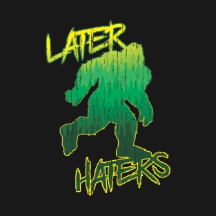 Later Haters T-Shirt