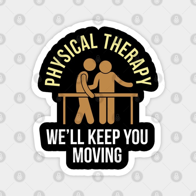 Physical Therapy We'll Keep You Moving Magnet by docferds