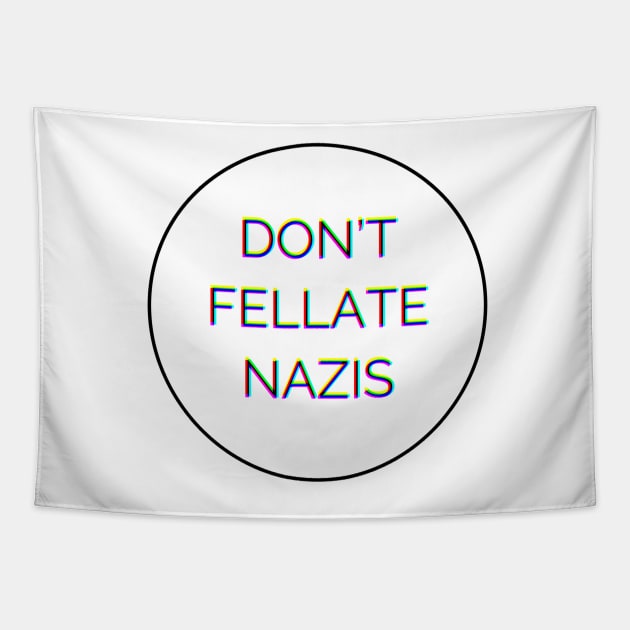 Don't Fellate Nazis Tapestry by delesslin