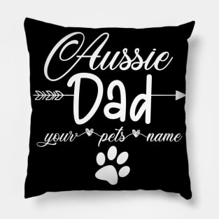 Aussie Dad Your Pets Name Pillow