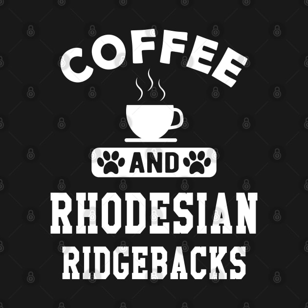 Rhodesian Ridgeback Dog - Coffee and rhodesian ridgebacks by KC Happy Shop