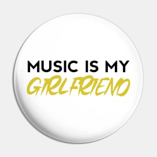 Music Is My Girlfriend - Embrace the Melodic Romance Pin