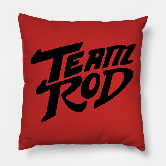 Team Rod Pillow by tvshirts