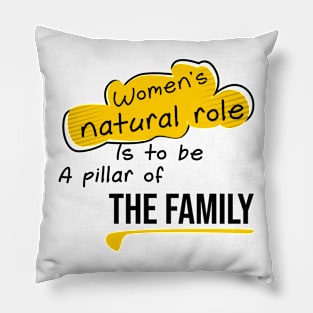 Women's natural role,Quote family Pillow