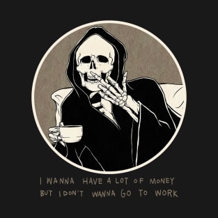 i dont wanna go to work T-Shirt