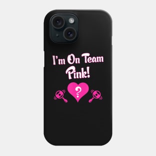 Gender Reveal - Team Pink Phone Case