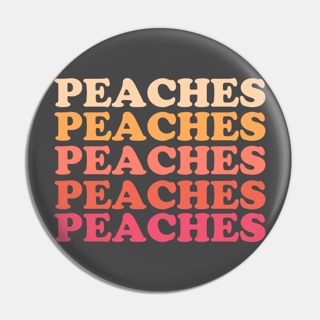 Peaches Peaches Peaches Peach Lover Pin by PodDesignShop