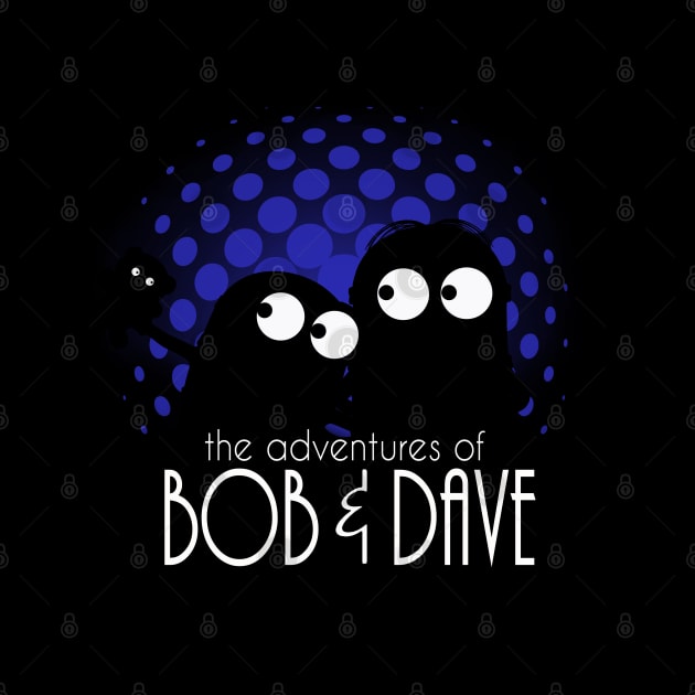 The adventures of bob & dave by outlawalien