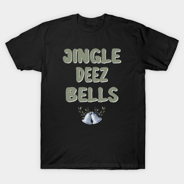 Discover Jingle Deez Bells - Jingle Deez Bells - T-Shirt