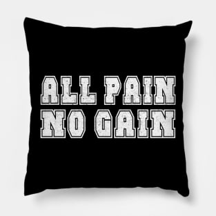 All Pain, No Gain Pillow