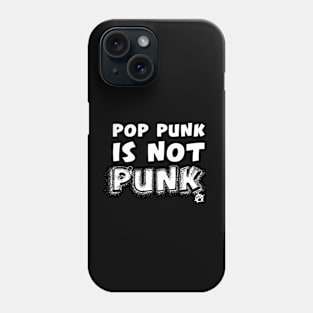 Pop Punk is not Punk Phone Case