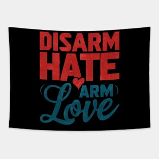 Disarm Hate Arm Love Tapestry