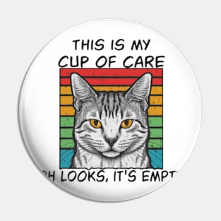 This Is My Cup Of Care, Oh Look, It's Empty Pin