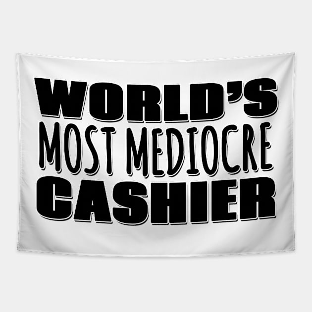 World's Most Mediocre Cashier Tapestry by Mookle