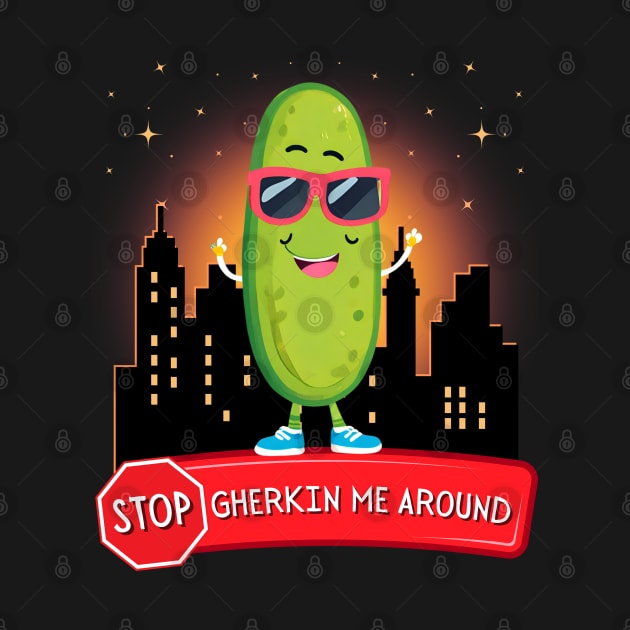 Stop Gherkin Me Around by Kenny The Bartender's Tee Emporium