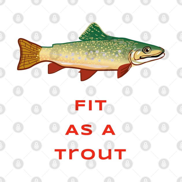 Fit As A trout by Quirky Design Collective