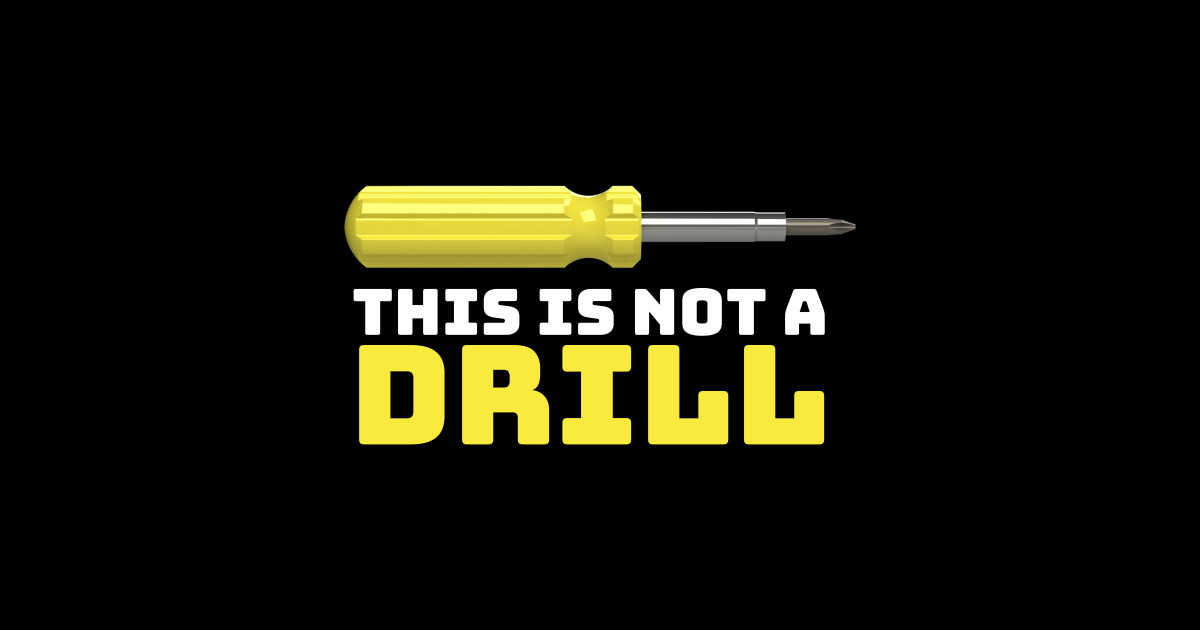 This is not a drill funny screwdriver jokes This Is Not A Drill It Is