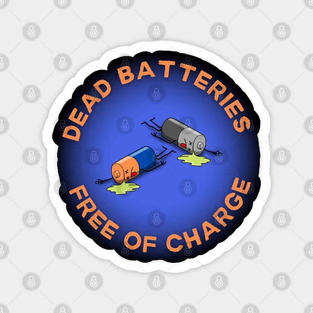 Dead Batteries Free Of Charge Magnet by Kenny The Bartender's Tee Emporium