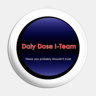 Daly Dose I-Team (With Original Logo) Pin