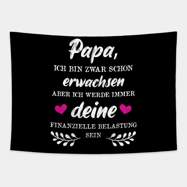 Papa Ich Bin Zwar Schon Erwachsen Aber Tapestry by FluffigerSchuh