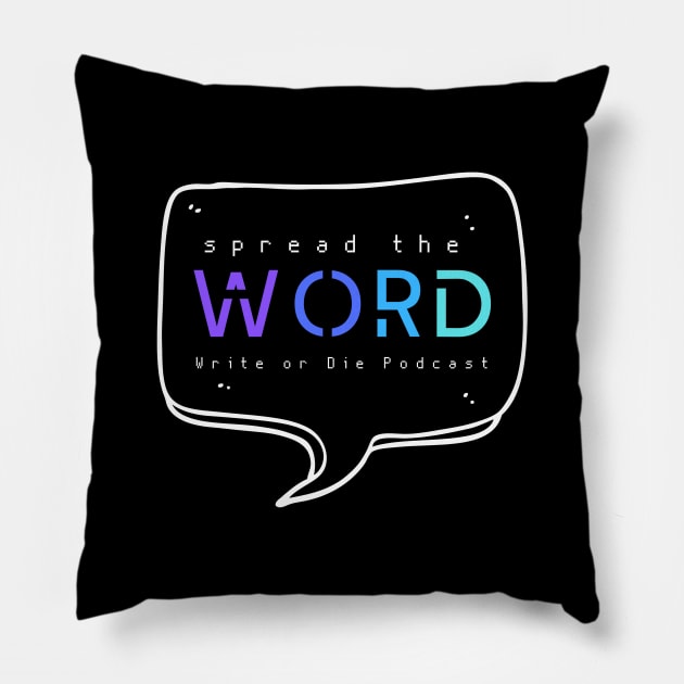 Spread The Word Merch Pillow by WriteorDiePodcast