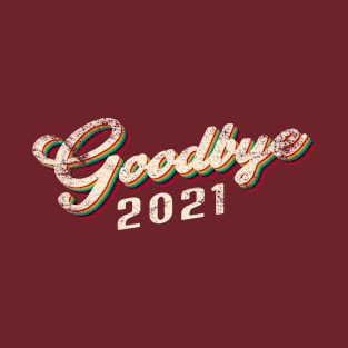 Goodbye 2021 #3 T-Shirt