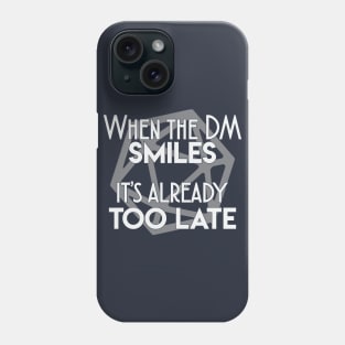 When the DM smiles it's already too late Phone Case