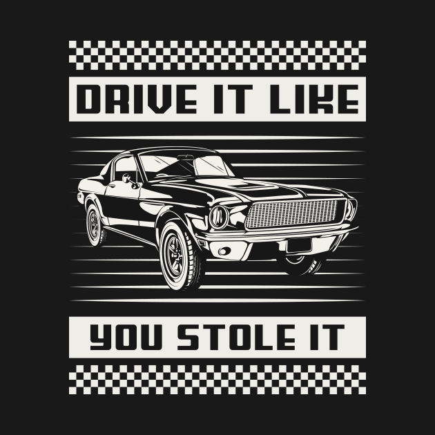 Drive It Like You Stole It Racing by Velocissimo's Speedwear