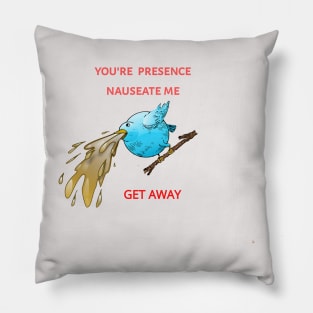 your presence nauseates me Pillow