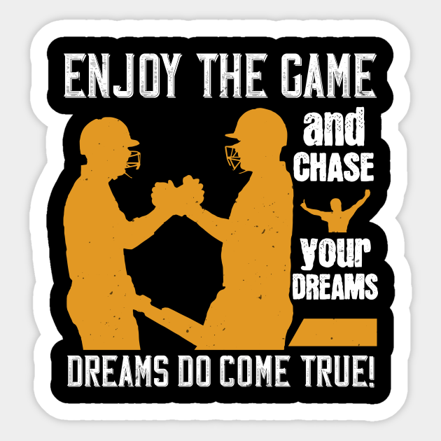 Enjoy The Game And Chase Your Dreams Dreams Do Come True Dreams Sticker Teepublic Try to enjoy the process. teepublic