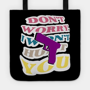 Don't worry, I won't hurt you. A purple gun on the background of a colorful inscription Tote