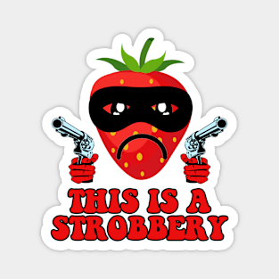 This Is A Strobbery Funny Strawberry Magnet