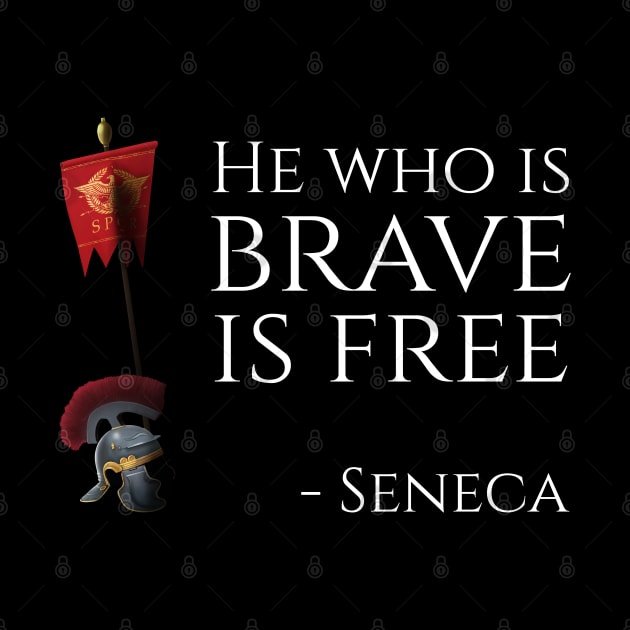 He Who Is Brave Is Free - Seneca by Styr Designs