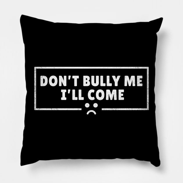 Don't Bully Me I'll Come - Mad Emoji AL Pillow by juragan99trans