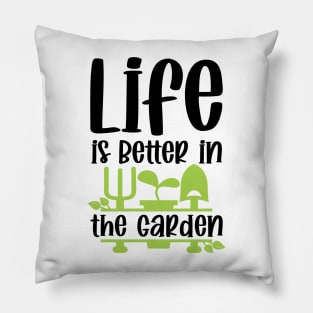 Life Is Better In The Garden Pillow