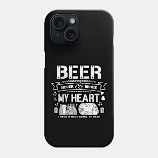 Beer never broke my heart - funny quotes Phone Case