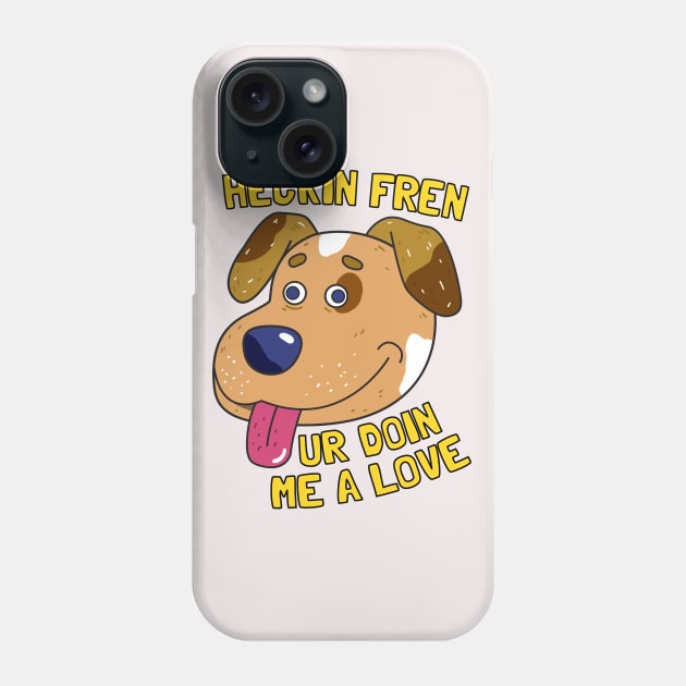 Heckin Fren Phone Case by caravantshirts